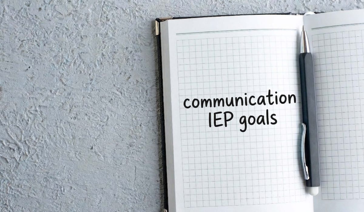 Communication IEP Goals: 100+ Examples, Strategies, and Progress Tracking